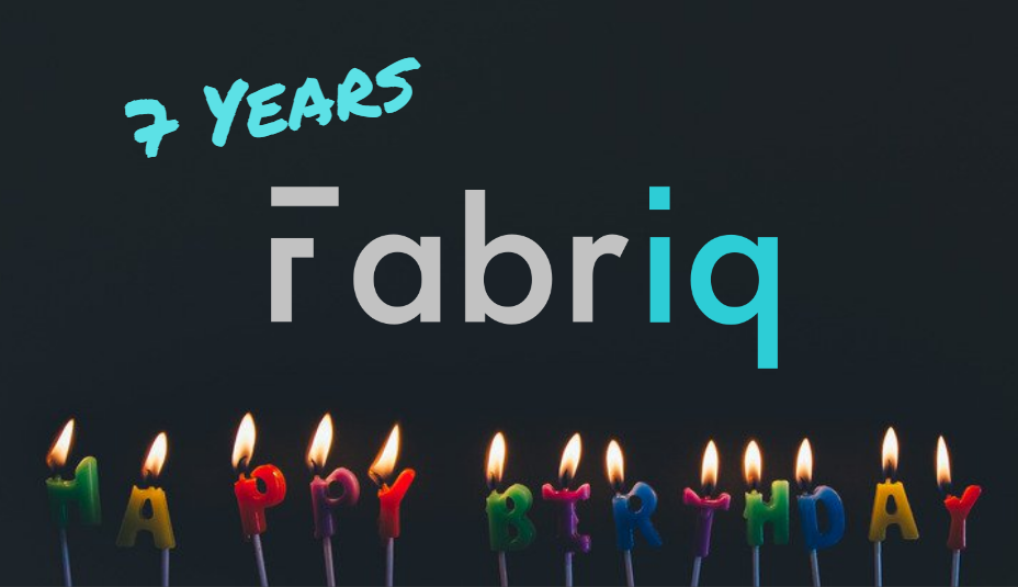 It's our birthday! Looking back at 7 years of Fabriq